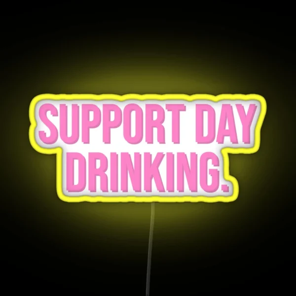 Support Day Drinking RGB Neon Sign