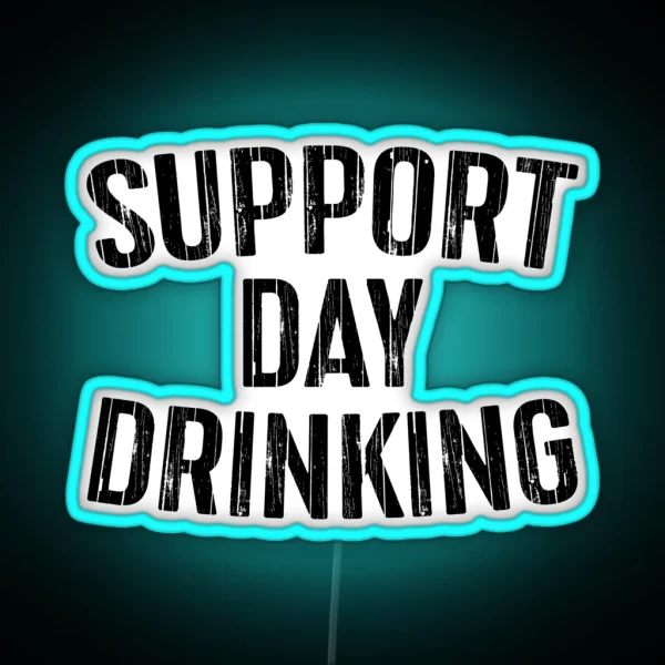 Support Day Drinking RGB Neon Sign