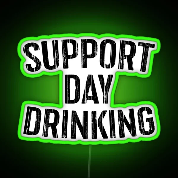 Support Day Drinking RGB Neon Sign