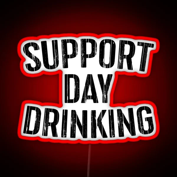 Support Day Drinking RGB Neon Sign