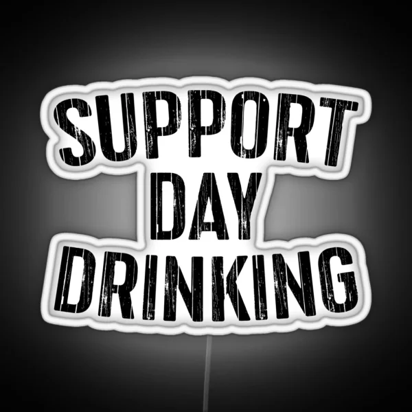 Support Day Drinking RGB Neon Sign