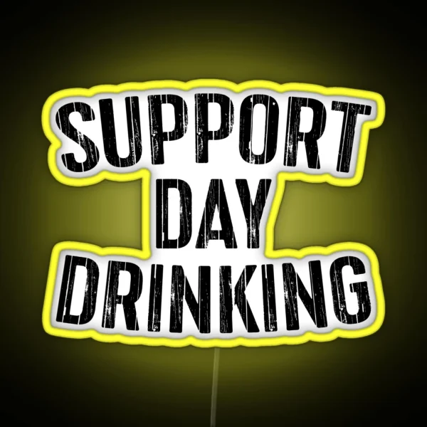 Support Day Drinking RGB Neon Sign