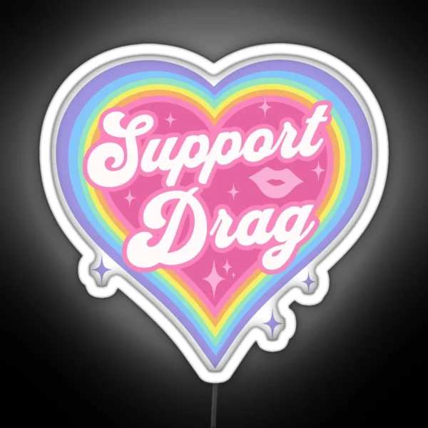 Support Drag Retro Rainbow Heart LGBTQ Kawaii Cute Gay RGB Neon Sign