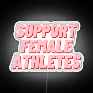 Support Female Athletes RGB Neon Sign