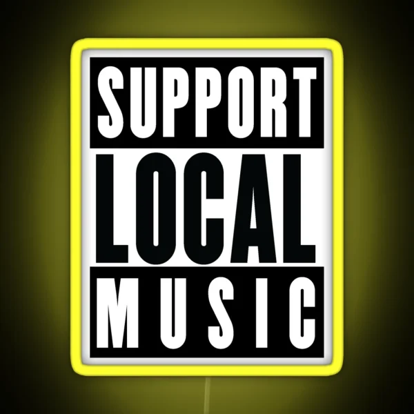 Support Local Music Bands Venues Gigs RGB Neon Sign