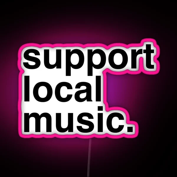 Support Local Music RGB Neon Sign