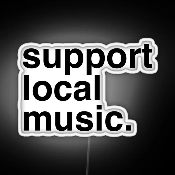 Support Local Music RGB Neon Sign