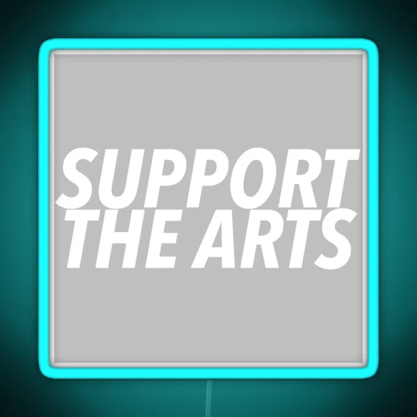 Support The Arts RGB Neon Sign