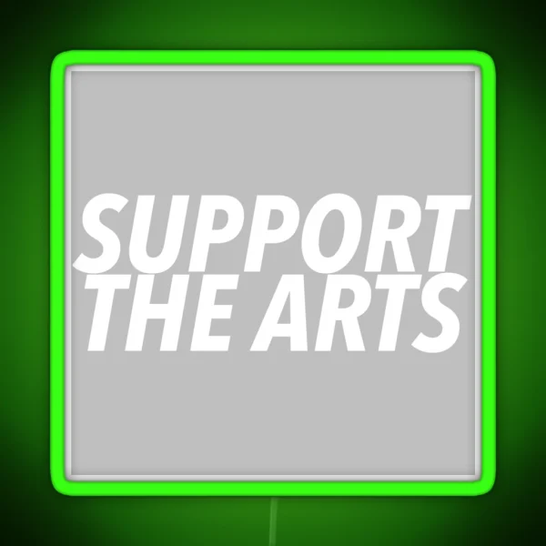 Support The Arts RGB Neon Sign