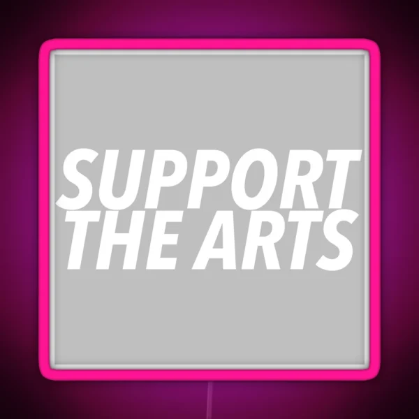 Support The Arts RGB Neon Sign