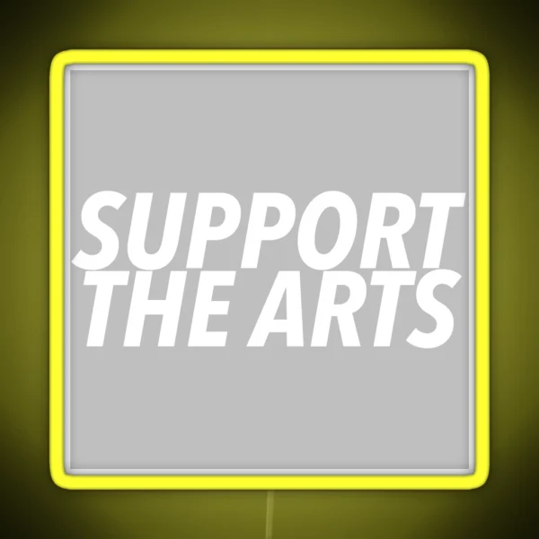 Support The Arts RGB Neon Sign