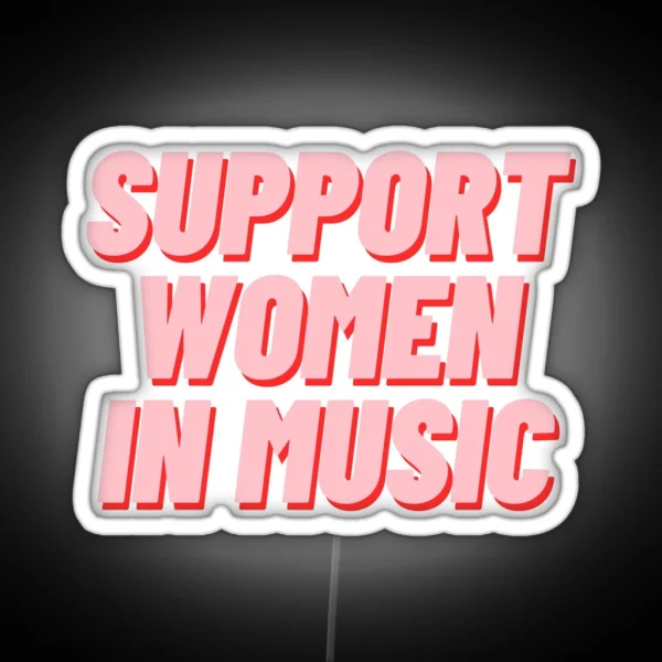 Support Women In Music RGB Neon Sign
