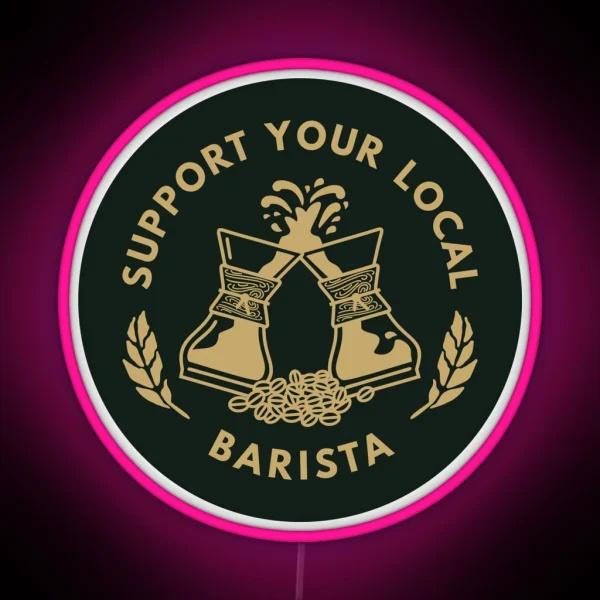 Support Your Local Barista Coffee Led RGB Neon Sign