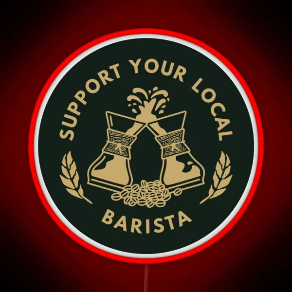 Support Your Local Barista Coffee Led RGB Neon Sign