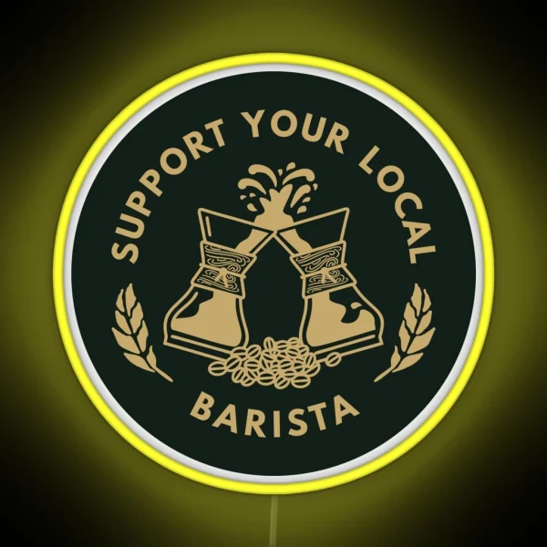 Support Your Local Barista Coffee Led RGB Neon Sign