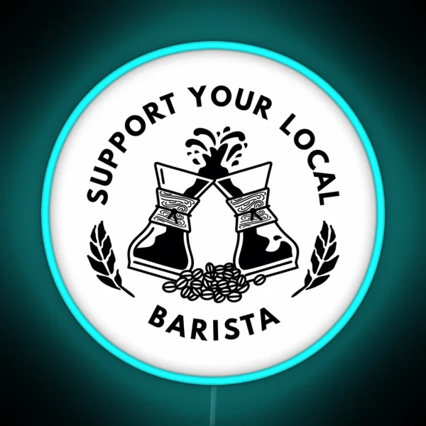 Support Your Local Barista Coffee Led RGB Neon Sign