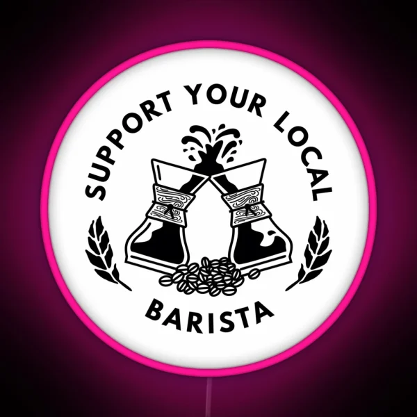 Support Your Local Barista Coffee Led RGB Neon Sign