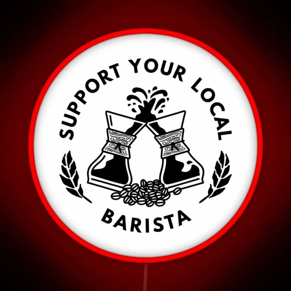 Support Your Local Barista Coffee Led RGB Neon Sign