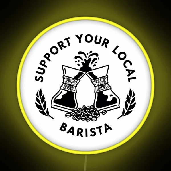 Support Your Local Barista Coffee Led RGB Neon Sign