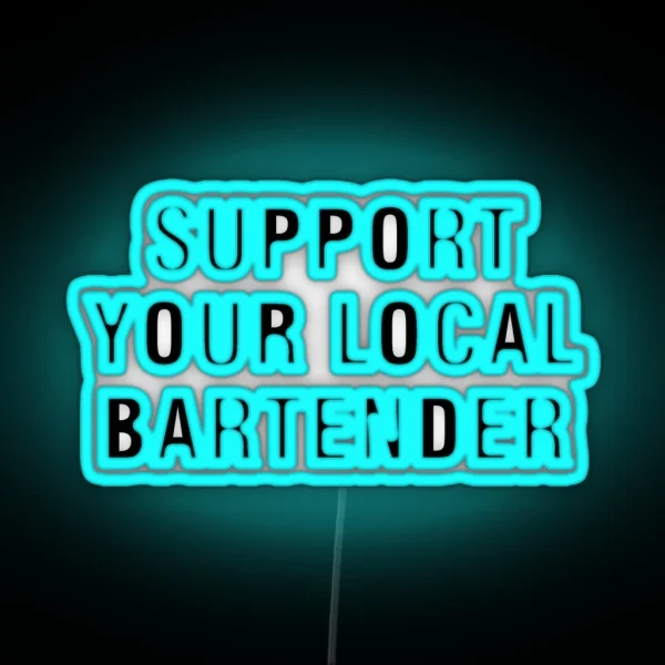 Support Your Local Bartender RGB Neon Sign