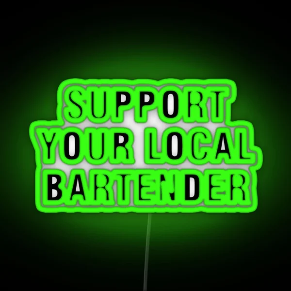 Support Your Local Bartender RGB Neon Sign