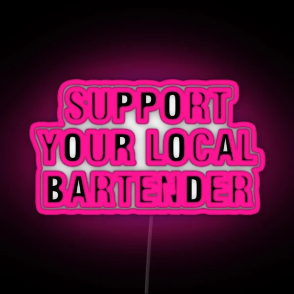 Support Your Local Bartender RGB Neon Sign