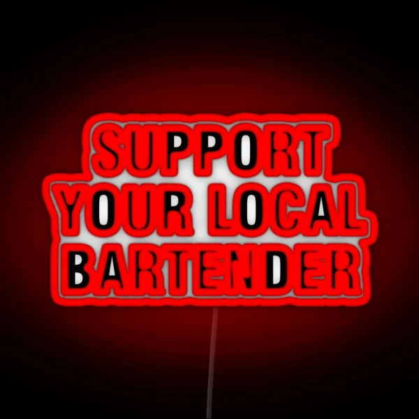 Support Your Local Bartender RGB Neon Sign