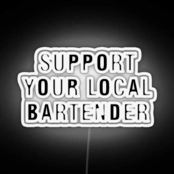 Support Your Local Bartender RGB Neon Sign