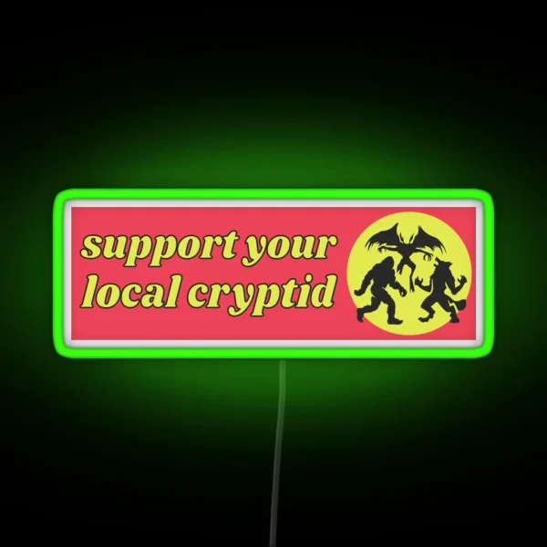 Support Your Local Cryptid Cryptozoology Funny Cute RGB Neon Sign