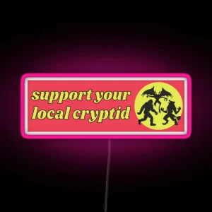 Support Your Local Cryptid Cryptozoology Funny Cute Bumper RGB Neon Sign