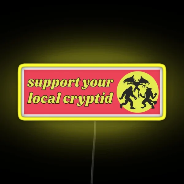 Support Your Local Cryptid Cryptozoology Funny Cute RGB Neon Sign