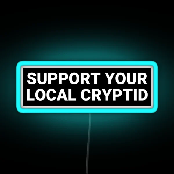 Support Your Local Cryptid Funny Cryptid Bumper RGB Neon Sign