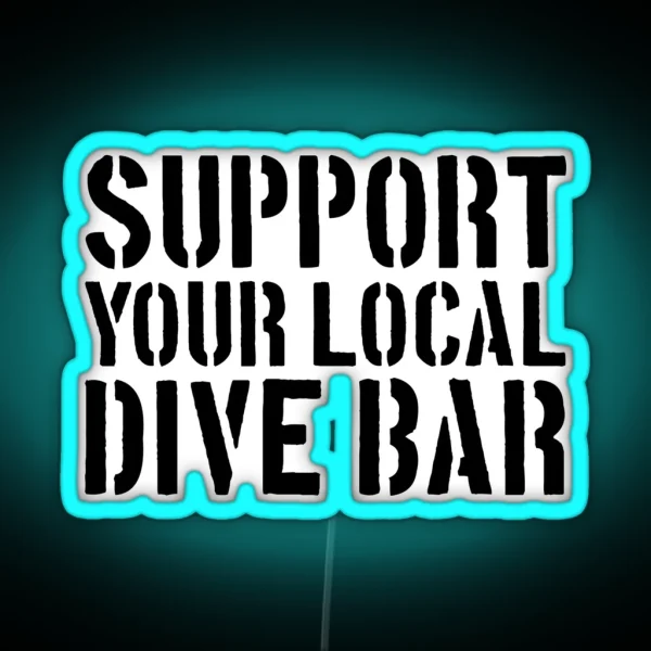 Support Your Local Dive Bar Funny Dive Bar Gear RGB Neon Sign
