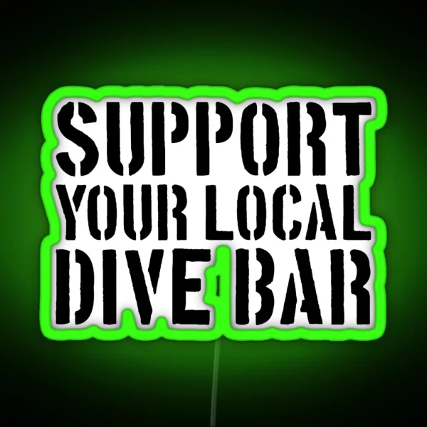 Support Your Local Dive Bar Funny Dive Bar Gear RGB Neon Sign