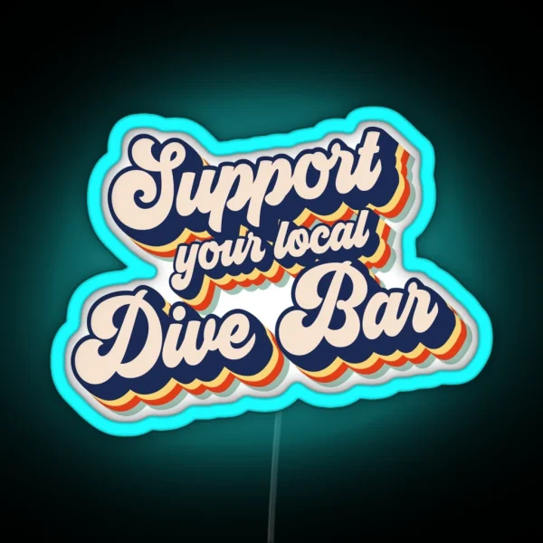 Support Your Local Dive Bar Funny Retro Dive RGB Neon Sign