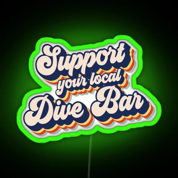 Support Your Local Dive Bar Funny Retro Dive RGB Neon Sign