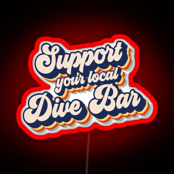 Support Your Local Dive Bar Funny Retro Dive RGB Neon Sign