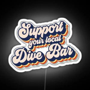 Support Your Local Dive Bar Funny Retro Dive Bar Gear RGB Neon Sign