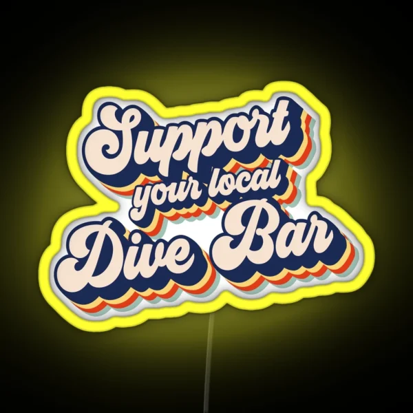 Support Your Local Dive Bar Funny Retro Dive RGB Neon Sign