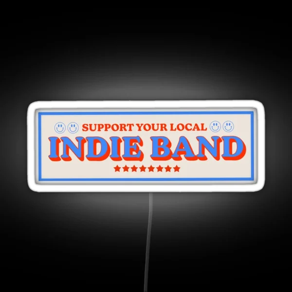 Support Your Local Indie Band RGB Neon Sign