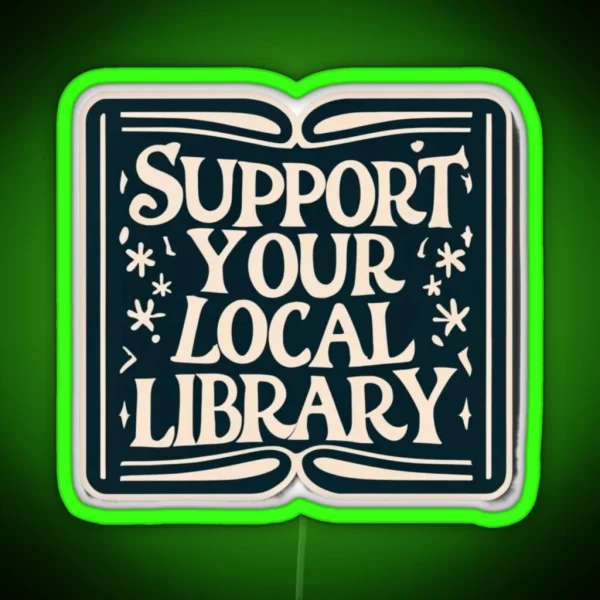 Support Your Local Library Bookworm Typography Student RGB Neon Sign