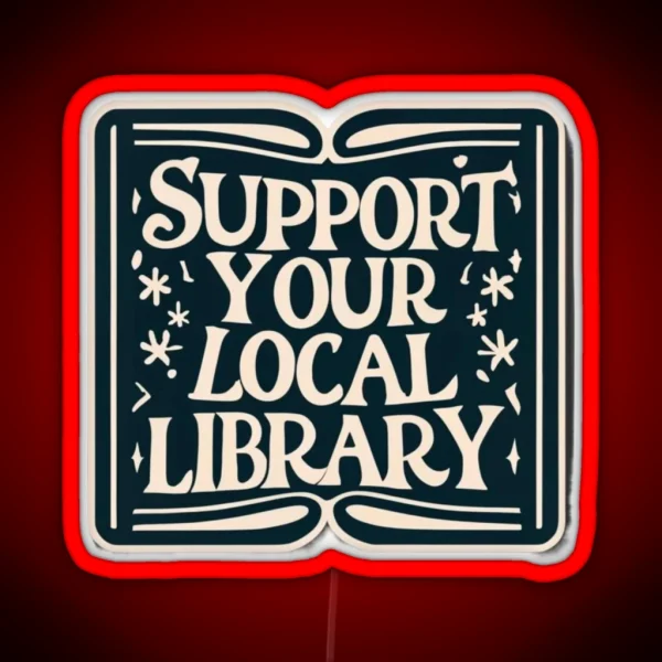 Support Your Local Library Bookworm Typography Student RGB Neon Sign