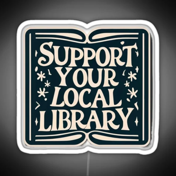Support Your Local Library Bookworm Typography Student RGB Neon Sign