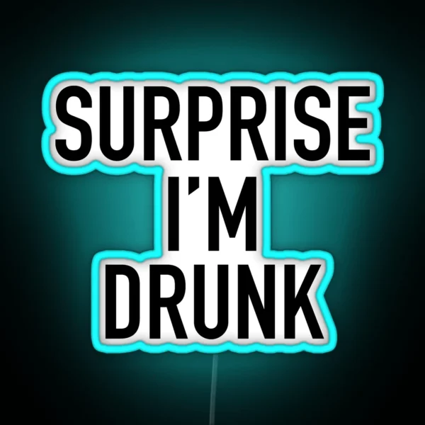 Surprise I M Drunk RGB Neon Sign