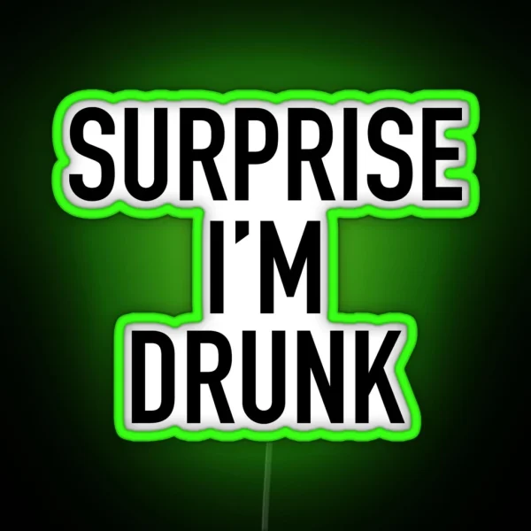 Surprise I M Drunk RGB Neon Sign