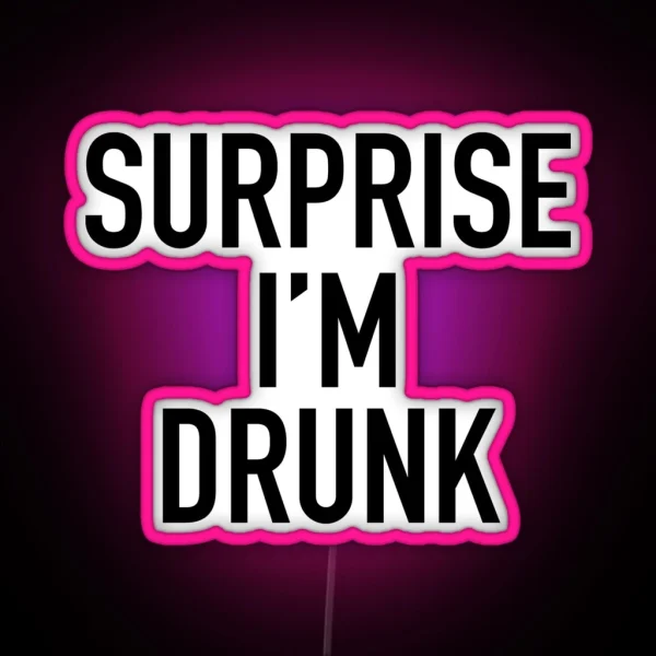 Surprise I M Drunk RGB Neon Sign