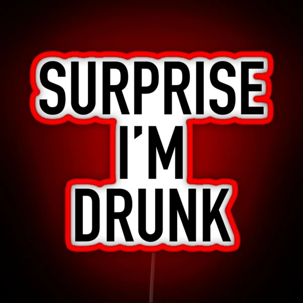 Surprise I M Drunk RGB Neon Sign