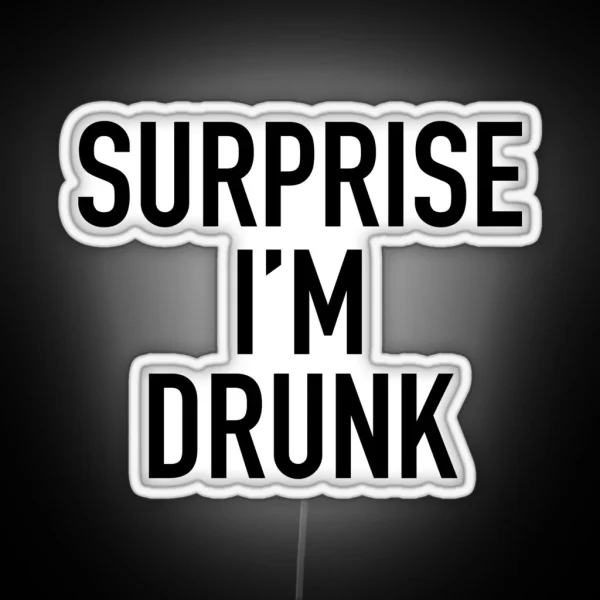 Surprise I M Drunk RGB Neon Sign