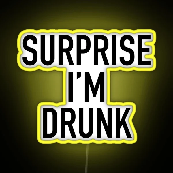 Surprise I M Drunk RGB Neon Sign