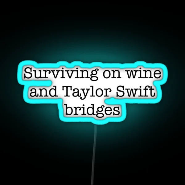 Surviving On Wine And Taylor Swift Bridges RGB Neon Sign